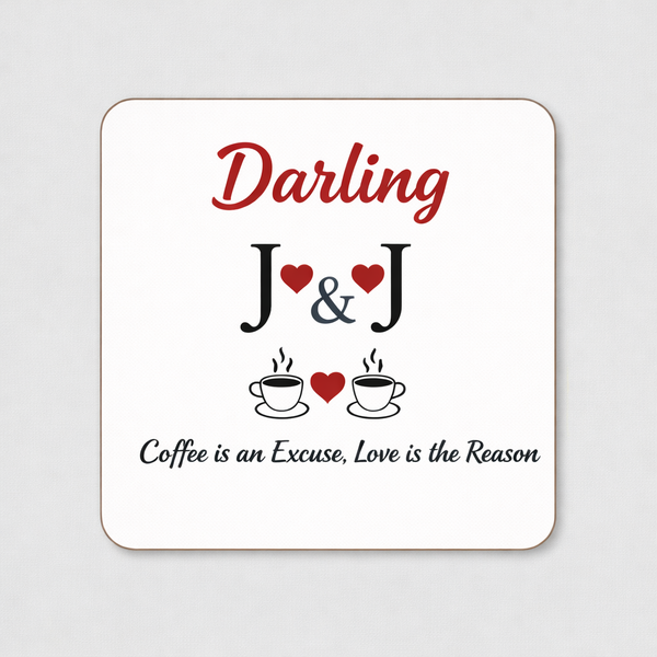 Custom coffee coaster with Darling J and J initials and romantic quote Coffee is an Excuse Love is the Reason