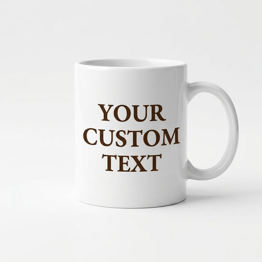 White mug with 'YOUR CUSTOM TEXT' in brown on a white background